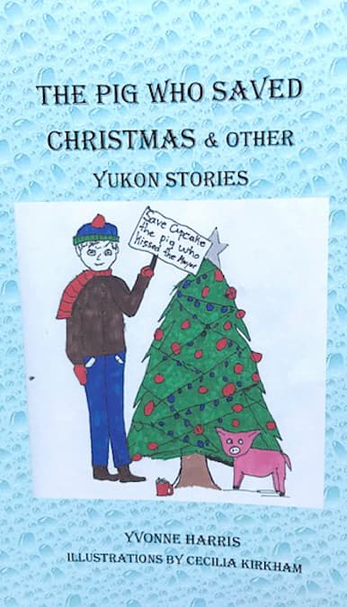The Pig Who Saved Christmas and Other Yukon Stories Book Cover Art